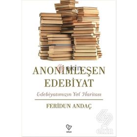 Anonimleşen Edebiyat - Feridun Andaç