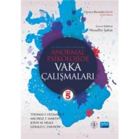 Anormal Psikolojide Vaka Çalışmaları - Thomas F. Oltmanns Muzaffer Şahin Michele T. Martin John M. Neale Gerald C. Davison