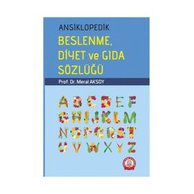 ANSIKLOPEDIK BESLENME DIYET VE GIDA SÖZLÜĞÜ - MERAL AKSOY