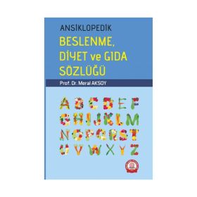 ANSIKLOPEDIK BESLENME DIYET VE GIDA SÖZLÜĞÜ - MERAL AKSOY