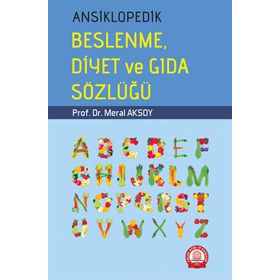 ANSIKLOPEDIK BESLENME DIYET VE GIDA SÖZLÜĞÜ - MERAL AKSOY