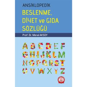 ANSIKLOPEDIK BESLENME DIYET VE GIDA SÖZLÜĞÜ - MERAL AKSOY