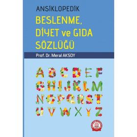 ANSIKLOPEDIK BESLENME DIYET VE GIDA SÖZLÜĞÜ - MERAL AKSOY