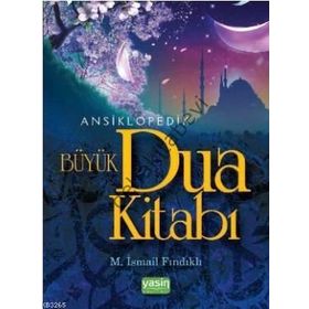 ANSIKLOPEDIK BÜYÜK DUA KİTABI - M. İSMAİL FINDIKLI