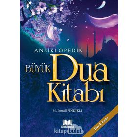 ANSIKLOPEDIK BÜYÜK DUA KİTABI - M. İSMAİL FINDIKLI
