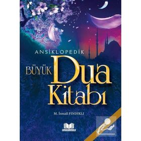 ANSIKLOPEDIK BÜYÜK DUA KİTABI - M. İSMAİL FINDIKLI