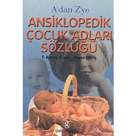ANSIKLOPEDIK ÇOCUK ADLARI SÖZLÜĞÜ BUGÜNE KADAR YAYIMLANMIŞ EN KAPSAMLI SÖZLÜK - İPEK ÖZMEN
