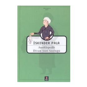 ANSIKLOPEDIK DIVAN ŞİİRİ SÖZLÜĞÜ - İSKENDER PALA