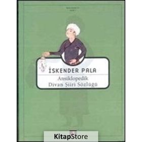 ANSIKLOPEDIK DIVAN ŞİİRİ SÖZLÜĞÜ - İSKENDER PALA