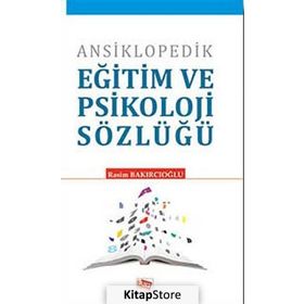 ANSIKLOPEDIK EĞİTİM VE PSIKOLOJI SÖZLÜĞÜ - RASIM BAKIRCIOĞLU