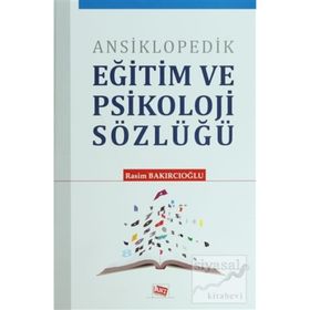 ANSIKLOPEDIK EĞİTİM VE PSIKOLOJI SÖZLÜĞÜ - RASIM BAKIRCIOĞLU