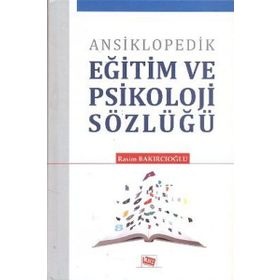 ANSIKLOPEDIK EĞİTİM VE PSIKOLOJI SÖZLÜĞÜ - RASIM BAKIRCIOĞLU
