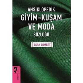 Ansiklopedik Giyim Kuşam Ve Moda Sözlüğü - Esra Ermert