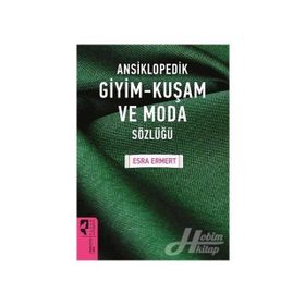Ansiklopedik Giyim Kuşam Ve Moda Sözlüğü - Esra Ermert