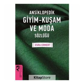 Ansiklopedik Giyim Kuşam Ve Moda Sözlüğü - Esra Ermert