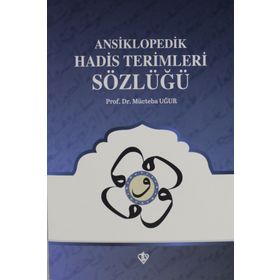 Ansiklopedik Hadis Terimleri Sözlüğü - Mücteba Uğur