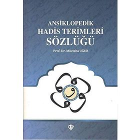 Ansiklopedik Hadis Terimleri Sözlüğü - Mücteba Uğur