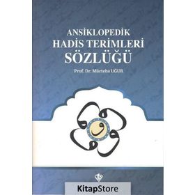 Ansiklopedik Hadis Terimleri Sözlüğü - Mücteba Uğur