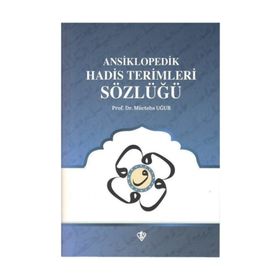 Ansiklopedik Hadis Terimleri Sözlüğü - Mücteba Uğur