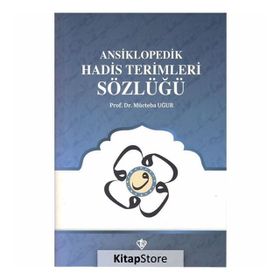 Ansiklopedik Hadis Terimleri Sözlüğü - Mücteba Uğur