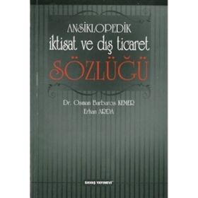 ANSIKLOPEDIK İKTISAT VE DIŞ TICARET SÖZLÜĞÜ - ERHAN ARDA;OSMAN BARBAROS KEMER