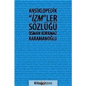 ANSIKLOPEDIK İZM´LER SÖZLÜĞÜ - OSMAN KORKMAZ KARAMANOĞLU