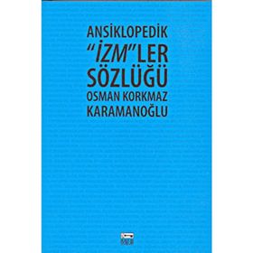 ANSIKLOPEDIK İZM´LER SÖZLÜĞÜ - OSMAN KORKMAZ KARAMANOĞLU