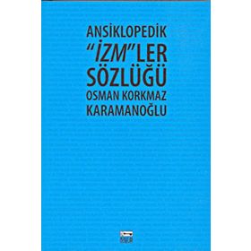 ANSIKLOPEDIK İZM´LER SÖZLÜĞÜ - OSMAN KORKMAZ KARAMANOĞLU