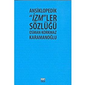 ANSIKLOPEDIK İZM´LER SÖZLÜĞÜ - OSMAN KORKMAZ KARAMANOĞLU