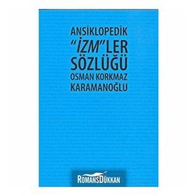 ANSIKLOPEDIK İZM´LER SÖZLÜĞÜ - OSMAN KORKMAZ KARAMANOĞLU
