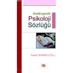 ANSIKLOPEDIK PSIKOLOJI SÖZLÜĞÜ - RASIM BAKIRCIOĞLU