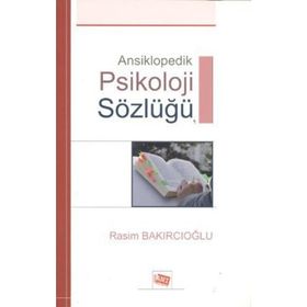 ANSIKLOPEDIK PSIKOLOJI SÖZLÜĞÜ - RASIM BAKIRCIOĞLU