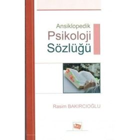 ANSIKLOPEDIK PSIKOLOJI SÖZLÜĞÜ - RASIM BAKIRCIOĞLU