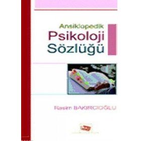 ANSIKLOPEDIK PSIKOLOJI SÖZLÜĞÜ - RASIM BAKIRCIOĞLU