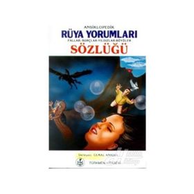 ANSIKLOPEDIK RÜYA YORUMLARI FALLAR, BURÇLAR, YILDIZLAR, BÜYÜLER SÖZLÜĞÜ - CEMAL ANADOL