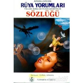 ANSIKLOPEDIK RÜYA YORUMLARI FALLAR, BURÇLAR, YILDIZLAR, BÜYÜLER SÖZLÜĞÜ - CEMAL ANADOL