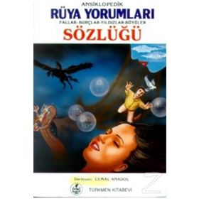 ANSIKLOPEDIK RÜYA YORUMLARI FALLAR, BURÇLAR, YILDIZLAR, BÜYÜLER SÖZLÜĞÜ - CEMAL ANADOL
