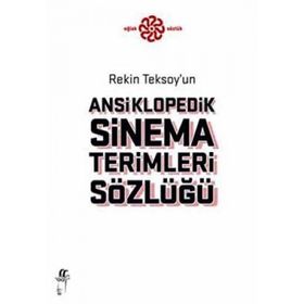 ANSIKLOPEDIK SINEMA TERIMLERI SÖZLÜĞÜ - REKIN TEKSOY