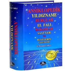 ANSIKLOPEDIK YILDIZNAME BURÇLAR EL FALI RAKAMLAR SAATLER VE BÜYÜLERİN ÇÖZÜMLERİ - MUSTAFA VARLI