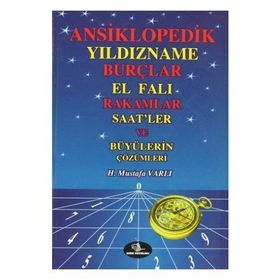 ANSIKLOPEDIK YILDIZNAME BURÇLAR EL FALI RAKAMLAR SAATLER VE BÜYÜLERİN ÇÖZÜMLERİ - MUSTAFA VARLI