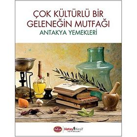 Antakya ve Yemekleri - Jale Balcı