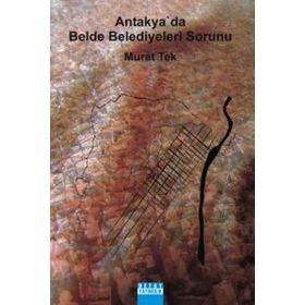 ANTAKYA'DA BELDE BELEDIYELERI SORUNU - MURAT TEK