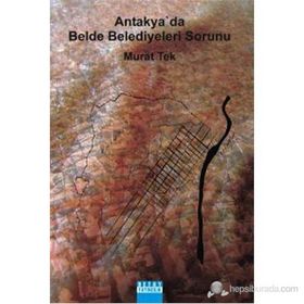 ANTAKYA'DA BELDE BELEDIYELERI SORUNU - MURAT TEK