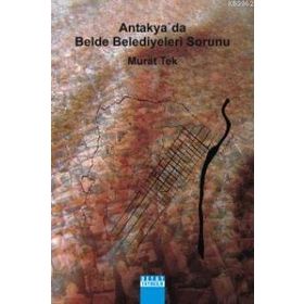 ANTAKYA'DA BELDE BELEDIYELERI SORUNU - MURAT TEK