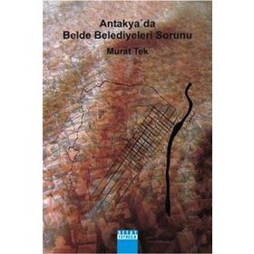 ANTAKYA'DA BELDE BELEDIYELERI SORUNU - MURAT TEK