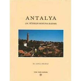 ANTALYA (16. YÜZYILIN SONUNA KADAR) - LEYLA YILMAZ
