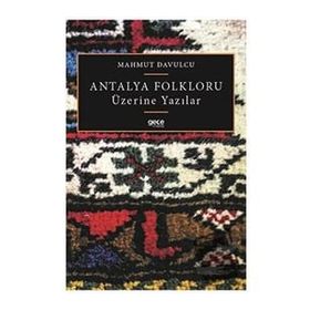 Antalya Folkloru Üzerine Yazılar - Mahmut Davulcu
