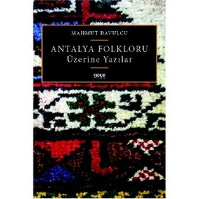 Antalya Folkloru Üzerine Yazılar - Mahmut Davulcu