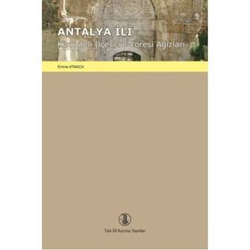Antalya İli Korkuteli İlçesi Ve Yöresi Ağızları - Emine Atmaca