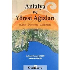 ANTALYA VE YÖRESİ AĞIZLARI GİRİŞ - İNCELEME - METINLER - MEHMET DURSUN ERDEM;RAMAZAN BÖLÜK